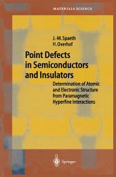 Icon image Point Defects in Semiconductors and Insulators: Determination of Atomic and Electronic Structure from Paramagnetic Hyperfine Interactions