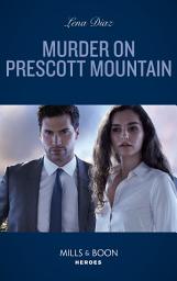 Icon image Murder On Prescott Mountain (A Tennessee Cold Case Story, Book 1) (Mills & Boon Heroes)