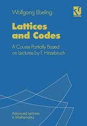 Icon image Lattices and Codes: A Course Partially Based on Lectures by F. Hirzebruch