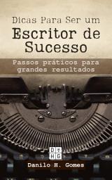 Icon image Dicas Para Ser um Escritor de Sucesso: Passos práticos para grandes resultados