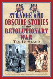 Icon image Strange and Obscure Stories of the Revolutionary War