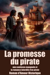 Icon image La promesse du pirate: une comtesse espagnole et la romance interdite d'un pirate Roman d'Amour Historique