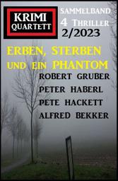 Icon image Erben, sterben und ein Phantom: Krimi Quartett 4 Thriller 2/2023