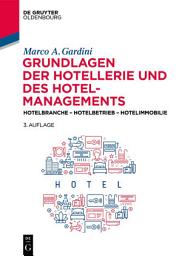 Icon image Grundlagen der Hotellerie und des Hotelmanagements: Hotelbranche - Hotelbetrieb - Hotelimmobilie, Ausgabe 3