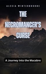 Icon image The Necromancer's Curse: A Journey into the Macabre