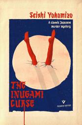 Icon image The Inugami Curse: A classic Japanese murder mystery from the author of The Honjin Murders