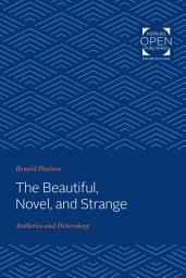 Icon image The Beautiful, Novel, and Strange: Aesthetics and Heterodoxy