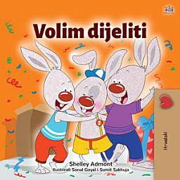 Icon image Volim dijeliti: I Love to Share - Croatian children's book