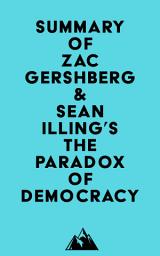 Icon image Summary of Zac Gershberg & Sean Illing's The Paradox of Democracy