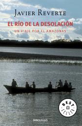 Icon image El río de la desolación: Un viaje por el Amazonas