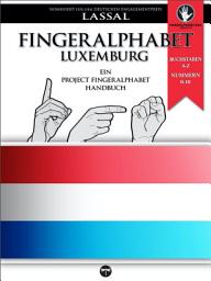 Icon image Fingeralphabet Luxemburg – Ein Project FingerAlphabet Handbuch: Buchstaben A-Z, Nummern 0-10, Darstellung aus zwei Blickwinkeln