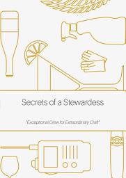 Icon image Secrets of a Stewardess: The Training Manual