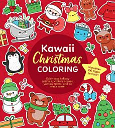 Icon image Kawaii Christmas Coloring: Color Cute Holiday Animals, Wintery Scenes, Yummy Treats and So Much More! More Than 100 Pages to Color!