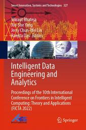 Icon image Intelligent Data Engineering and Analytics: Proceedings of the 10th International Conference on Frontiers in Intelligent Computing: Theory and Applications (FICTA 2022)