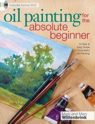 Icon image Oil Painting For The Absolute Beginner: A Clear & Easy Guide to Successful Oil Painting