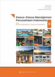 Icon image Kasus-Kasus Manajemen Perusahaan Indonesia Seri 8: Business Resilience In the Era Pandemic