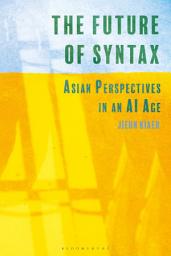 Icon image The Future of Syntax: Asian Perspectives in an AI Age