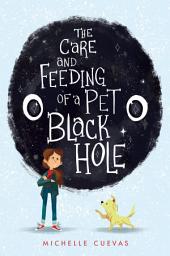 Icon image The Care and Feeding of a Pet Black Hole