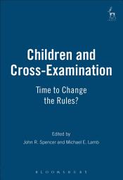 Icon image Children and Cross-Examination: Time to Change the Rules?