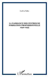 Icon image La naissance des centres de formation professionnelle 1940-1945