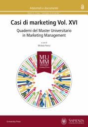 Icon image Casi di marketing Vol. XVI: Quaderni del Master Universitario in Marketing Management