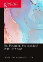 Icon image The Routledge Handbook of Trans Literature