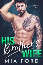 Icon image His Brother's Wife: Book Two of Three