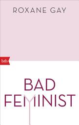 Icon image Bad Feminist: Essays