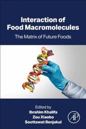 Icon image Interaction of Food Macromolecules: The Matrix of Future Foods