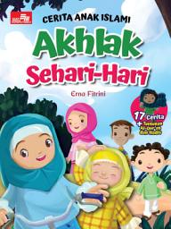 Icon image Cerita Anak Islami: Akhlak Sehari-Hari