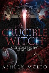 Icon image A Crucible Witch: Spellcasters Spy Academy