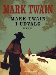 Icon image Mark Twain i udvalg. Bind 3