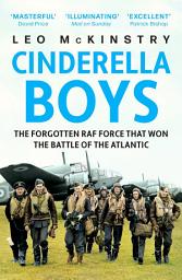 Icon image Cinderella Boys: The Forgotten RAF Force that Won the Battle of the Atlantic