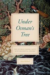 Icon image Under Osman's Tree: The Ottoman Empire, Egypt, and Environmental History