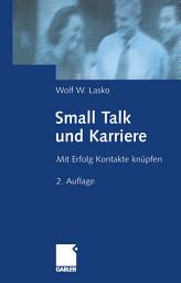 Icon image Small Talk und Karriere: Mit Erfolg Kontakte knüpfen, Ausgabe 2