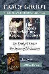 Icon image The Tracy Groot Biblical Fiction Collection: The Brother's Keeper / The Stones of My Accusers / Madman