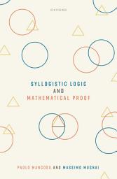 Icon image Syllogistic Logic and Mathematical Proof