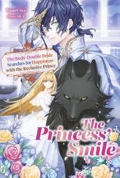 Icon image The Princess’ Smile: The Body-Double Bride Searches for Happiness with the Reclusive Prince