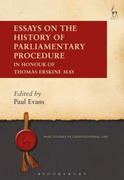 Icon image Essays on the History of Parliamentary Procedure: In Honour of Thomas Erskine May