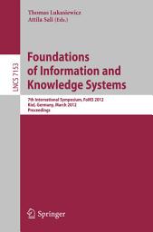 Icon image Foundations of Information and Knowledge Systems: 7th International Symposium, FoIKS 2012, Kiel, Germany, March 5-9, 2012, Proceedings