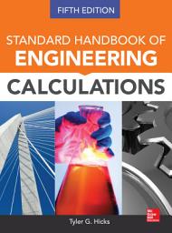 Icon image Standard Handbook of Engineering Calculations, Fifth Edition: Edition 5