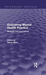 Icon image Evaluating Mental Health Practice (Psychology Revivals): Methods and Applications