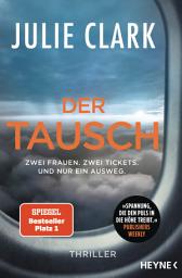 Icon image Der Tausch – Zwei Frauen. Zwei Tickets. Und nur ein Ausweg.: Thriller – Der Nr.1 SPIEGEL-Bestseller