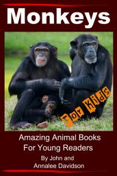 Icon image Monkeys – For Kids – Amazing Animal Books for Young Readers