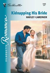 Icon image Kidnapping His Bride (Mills & Boon Silhouette)