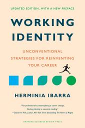 Icon image Working Identity, Updated Edition, With a New Preface: Unconventional Strategies for Reinventing Your Career