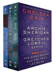 Icon image The Archie Sheridan and Gretchen Lowell Series, Books 4-6: The Night Season, Kill You Twice, Let Me Go