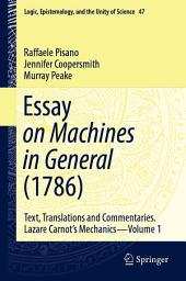 Icon image Essay on Machines in General (1786): Text, Translations and Commentaries. Lazare Carnot's Mechanics - Volume 1