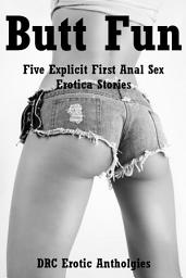 Icon image Butt Fun: Five Explicit First Anal Sex Erotica Stories