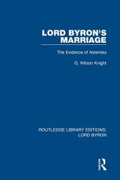 Icon image Lord Byron's Marriage: The Evidence of Asterisks